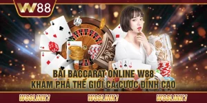 Bài Baccarat online W88: Khám phá thế giới cá cược đỉnh cao