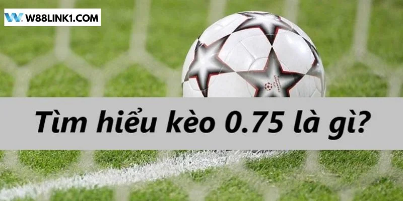 Chấp 3/4 trái là dạng kèo chấp cơ bản trong cá độ bóng đá tại W88.