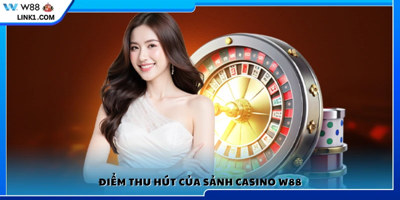 Những ưu điểm nổi bật của casino W88